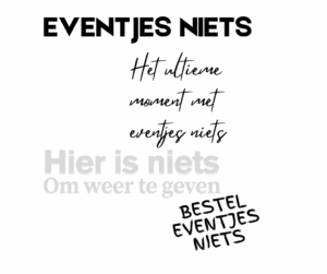 Eventjes niets